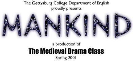 In spring 2001 the Medieval Drama course produced a gangland version of Mankind, complete with live jazz.